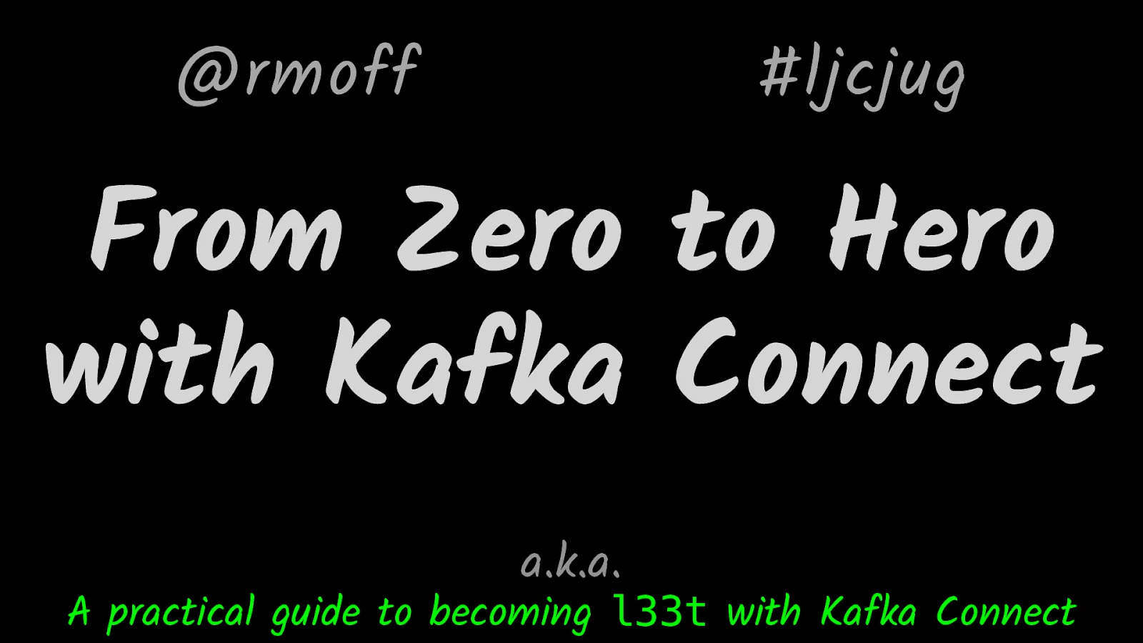 From Zero to Hero with Kafka Connect