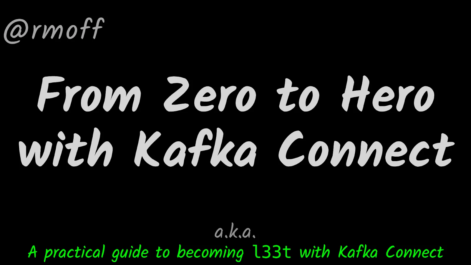 From Zero to Hero with Kafka Connect