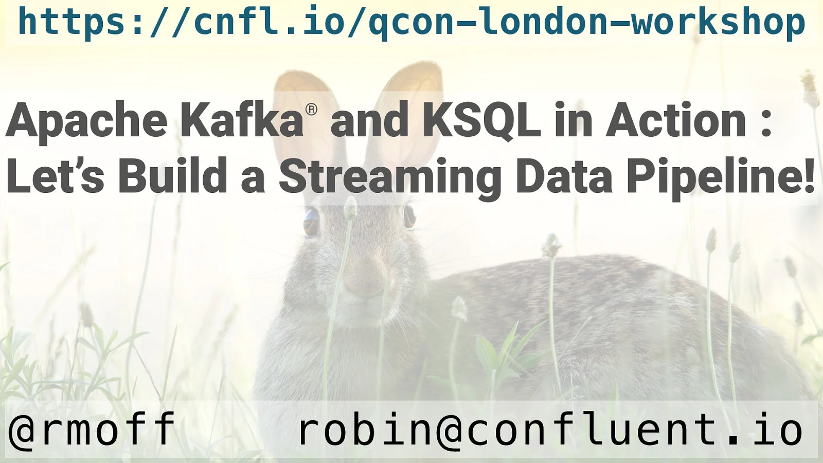 QCon Workshop: Apache Kafka and KSQL in Action : Let’s Build a Streaming Data Pipeline!