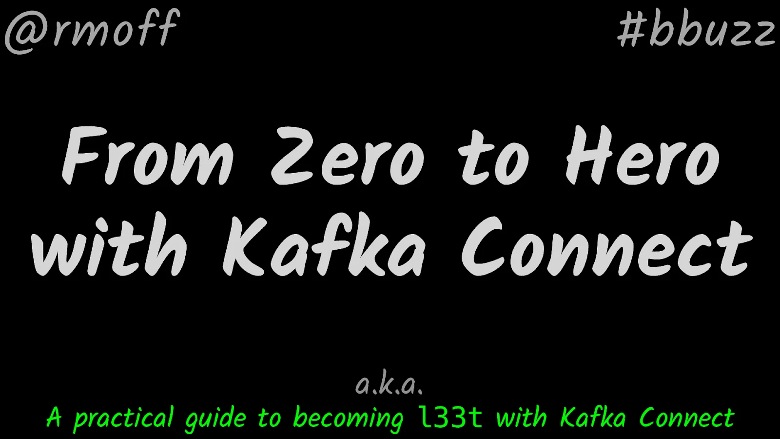 From Zero to Hero with Kafka Connect